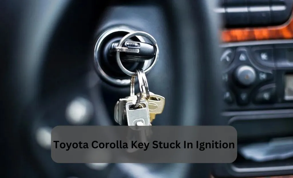 toyota corolla key stuck in ignition